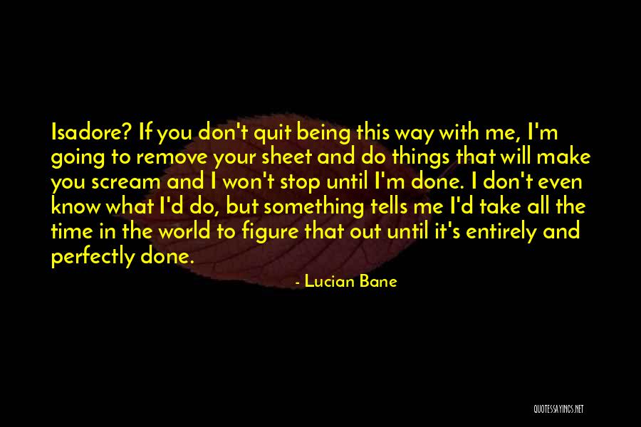 World Will Know Quotes By Lucian Bane World Will Know Quotes By Lucian Bane