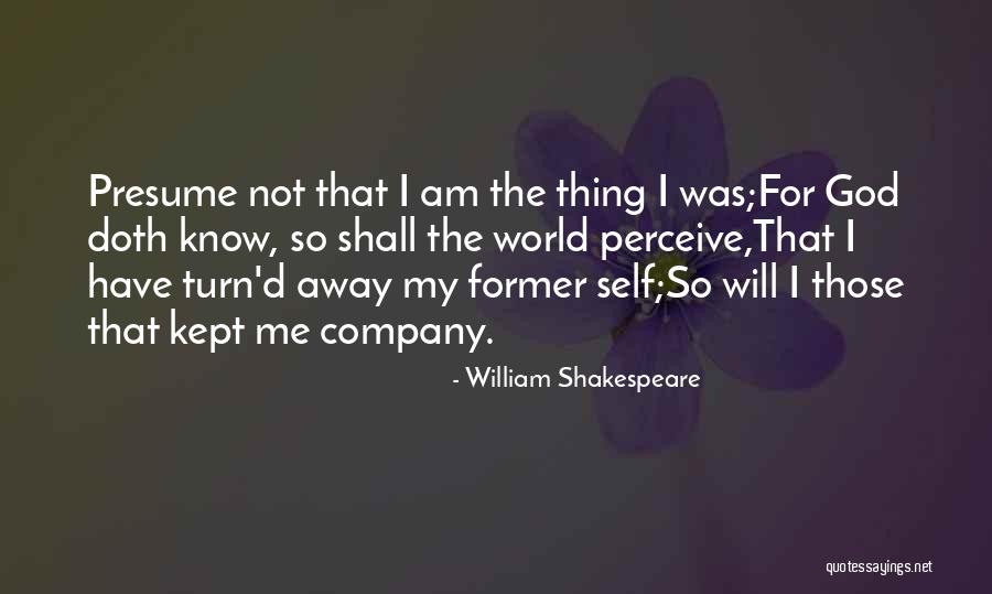 World Will Know Quotes By William Shakespeare World Will Know Quotes By William Shakespeare