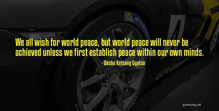 World Within Our Own Mind Quotes By Geshe Kelsang Gyatso World Within Our Own Mind Quotes By Geshe Kelsang Gyatso