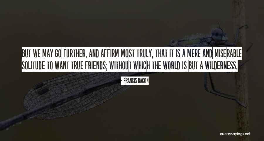 World Without Friends Quotes By Francis Bacon World Without Friends Quotes By Francis Bacon