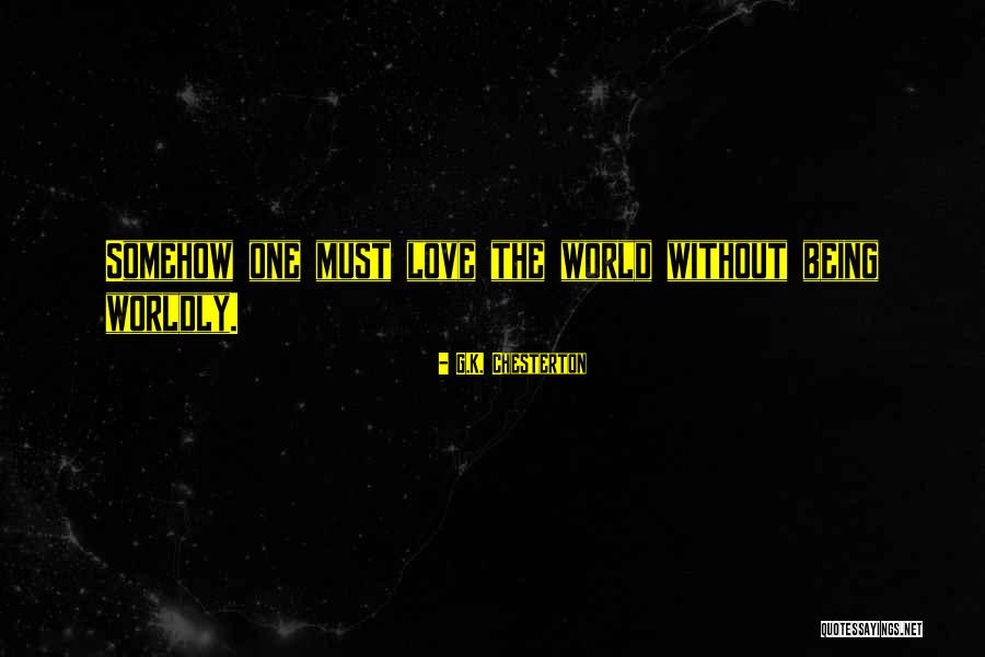 World Without Love Quotes By G.K. Chesterton World Without Love Quotes By G.K. Chesterton