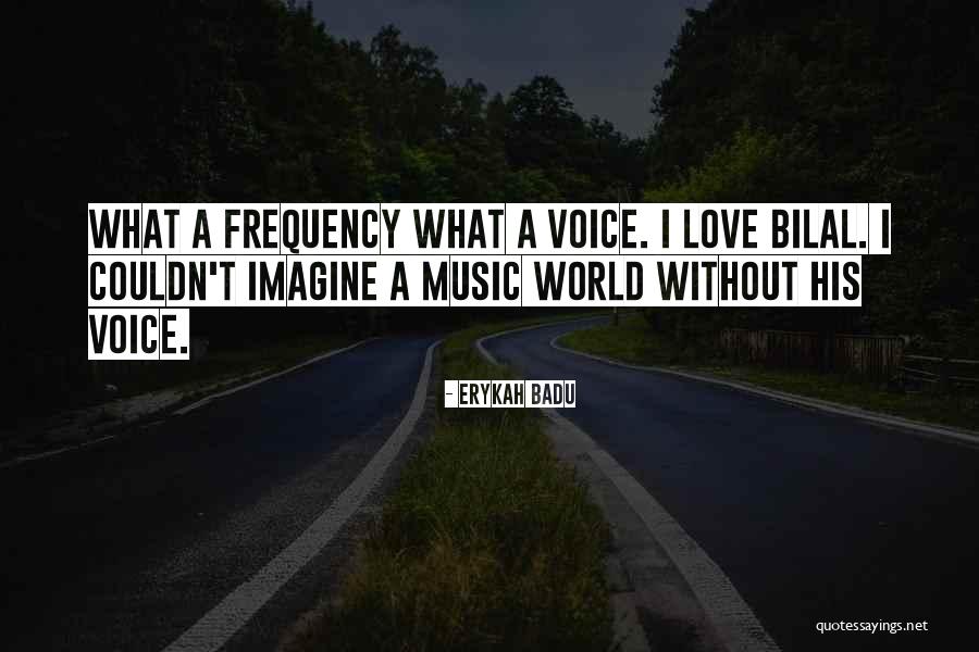 World Without Music Quotes By Erykah Badu World Without Music Quotes By Erykah Badu