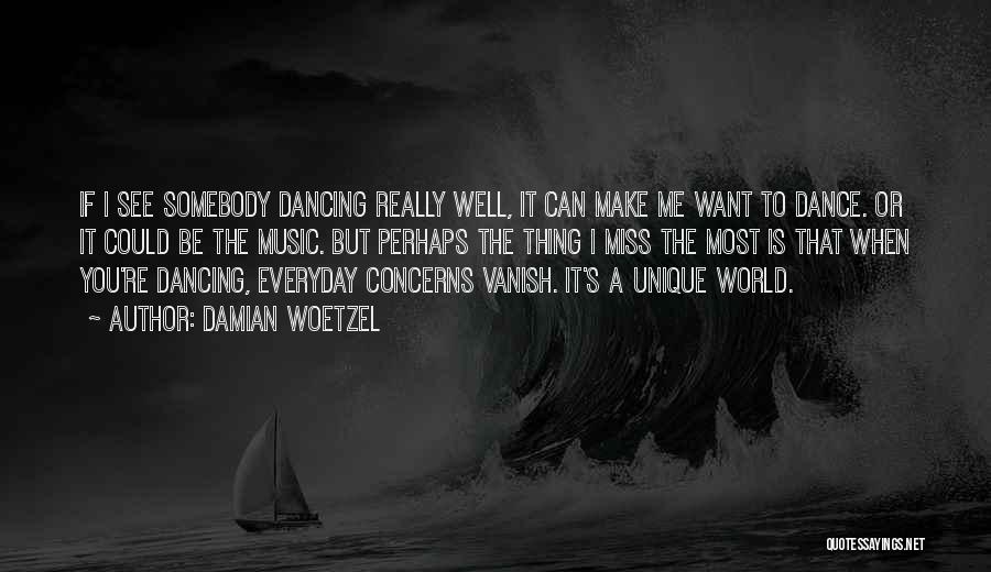 World Would Dancing Quotes By Damian Woetzel