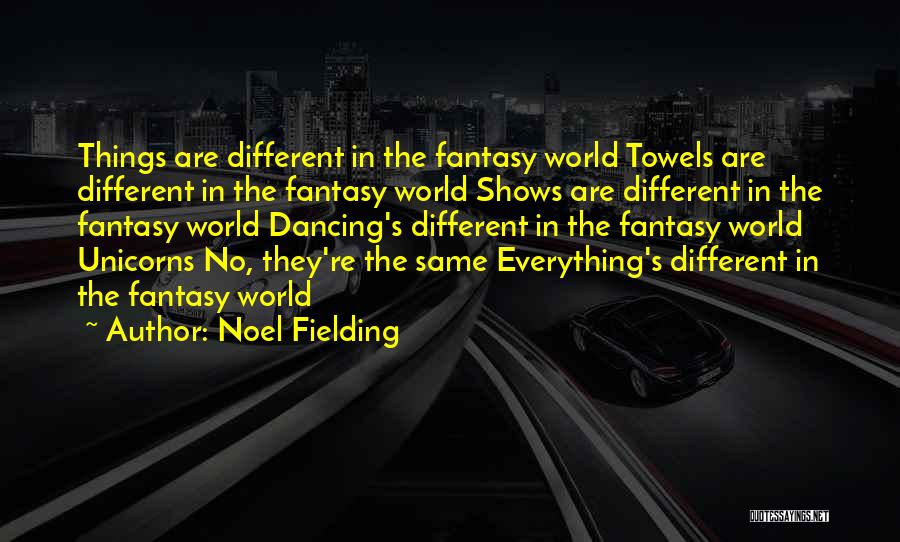 World Would Dancing Quotes By Noel Fielding