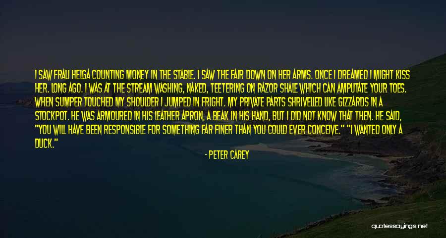 World Would Duck Quotes By Peter Carey World Would Duck Quotes By Peter Carey