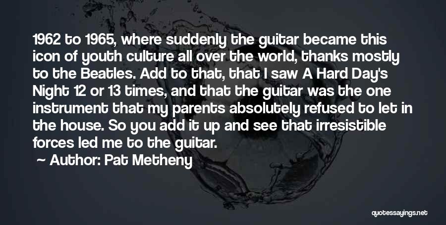 World Youth Day Quotes By Pat Metheny