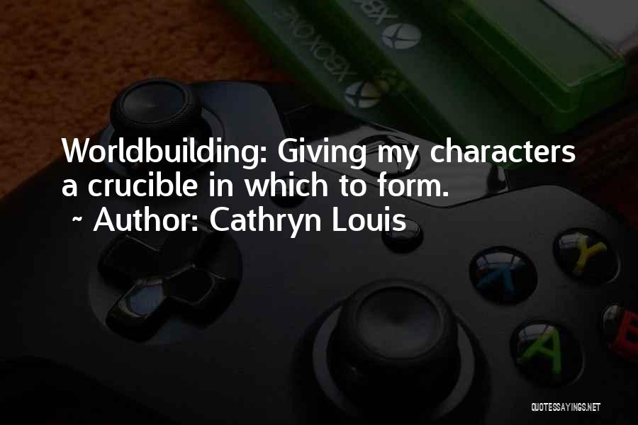 Worldbuilding Quotes By Cathryn Louis