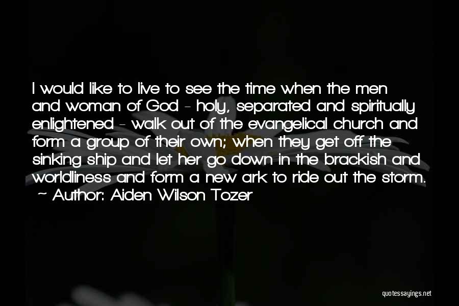 Worldliness Quotes By Aiden Wilson Tozer