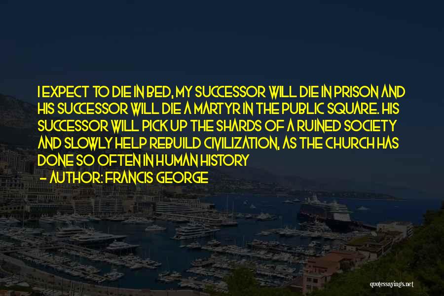 Worldliness Quotes By Francis George