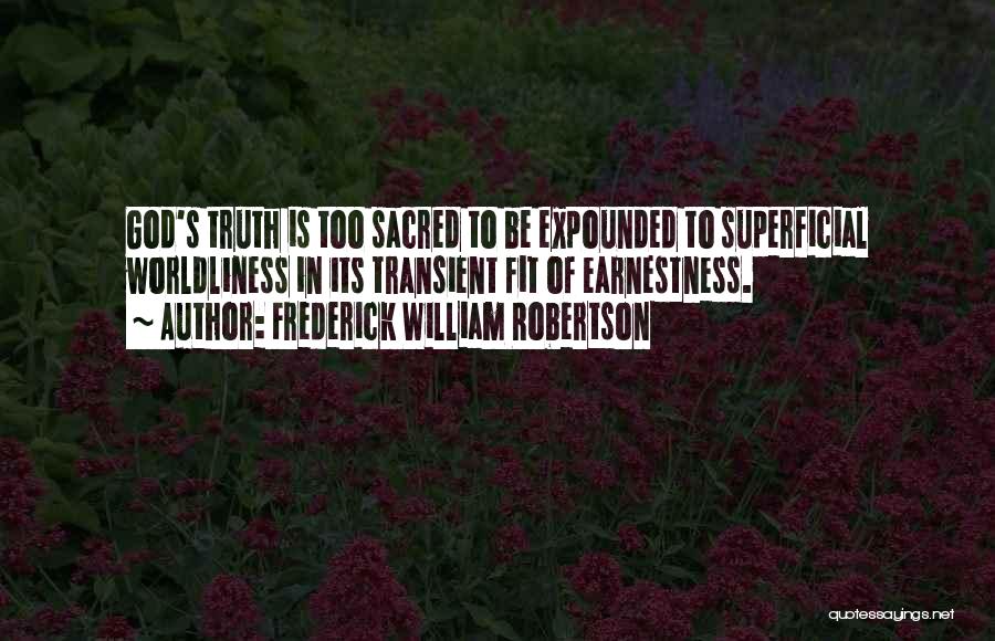 Worldliness Quotes By Frederick William Robertson