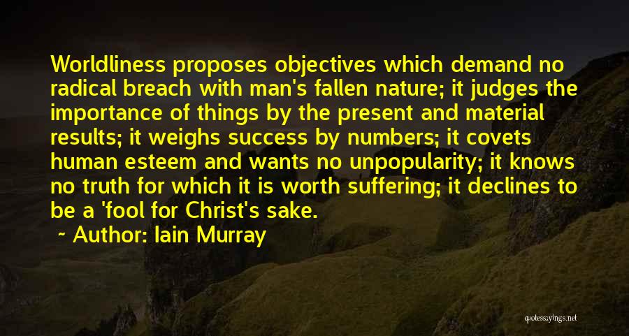 Worldliness Quotes By Iain Murray