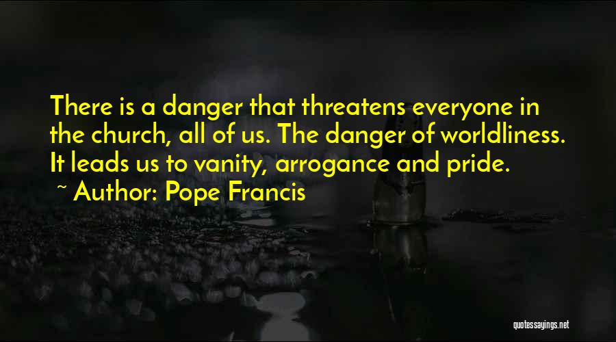 Worldliness Quotes By Pope Francis