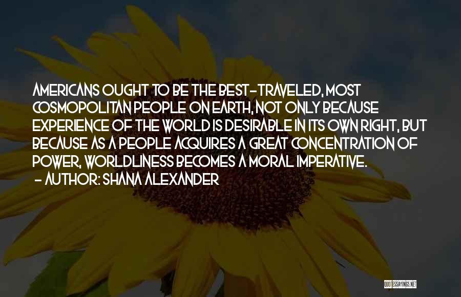 Worldliness Quotes By Shana Alexander