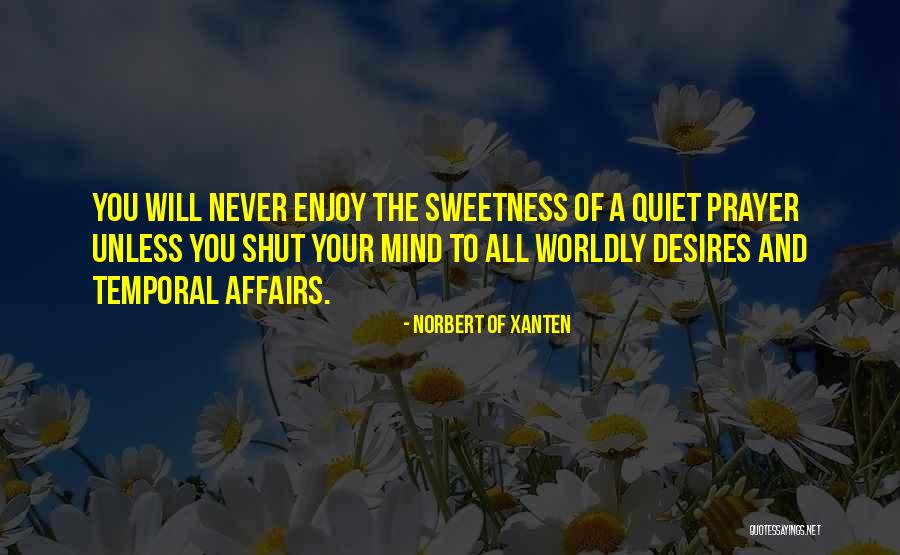 Worldly Affairs Quotes By Norbert Of Xanten