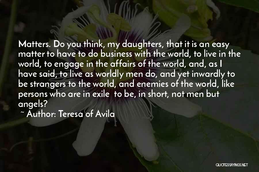 Worldly Affairs Quotes By Teresa Of Avila