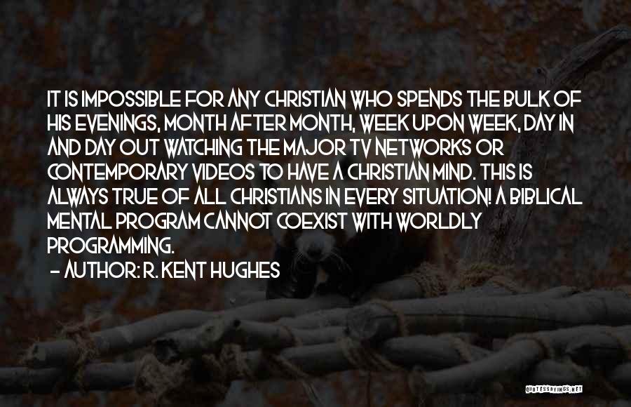 Worldly Christian Quotes By R. Kent Hughes