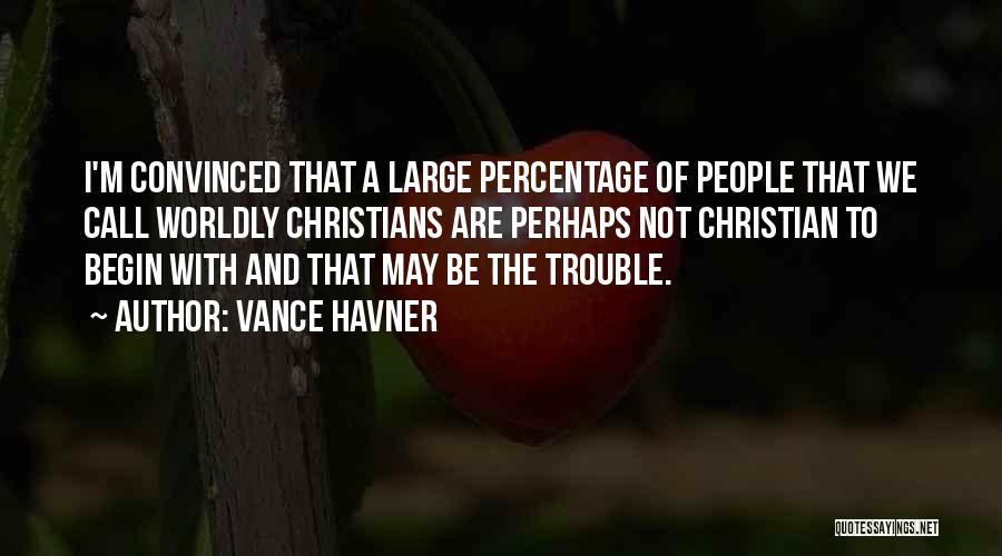 Worldly Christian Quotes By Vance Havner