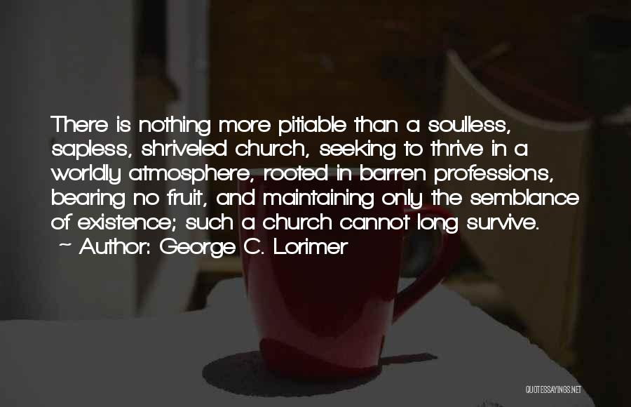 Worldly Church Quotes By George C. Lorimer