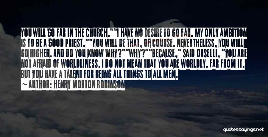 Worldly Church Quotes By Henry Morton Robinson