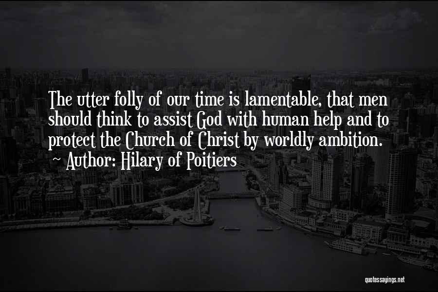 Worldly Church Quotes By Hilary Of Poitiers