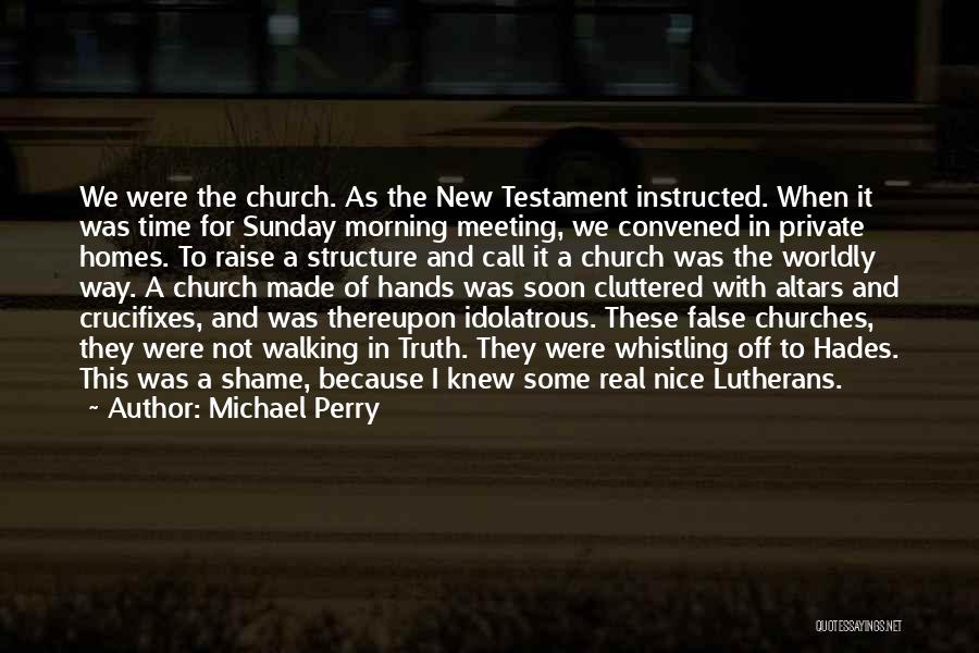 Worldly Church Quotes By Michael Perry