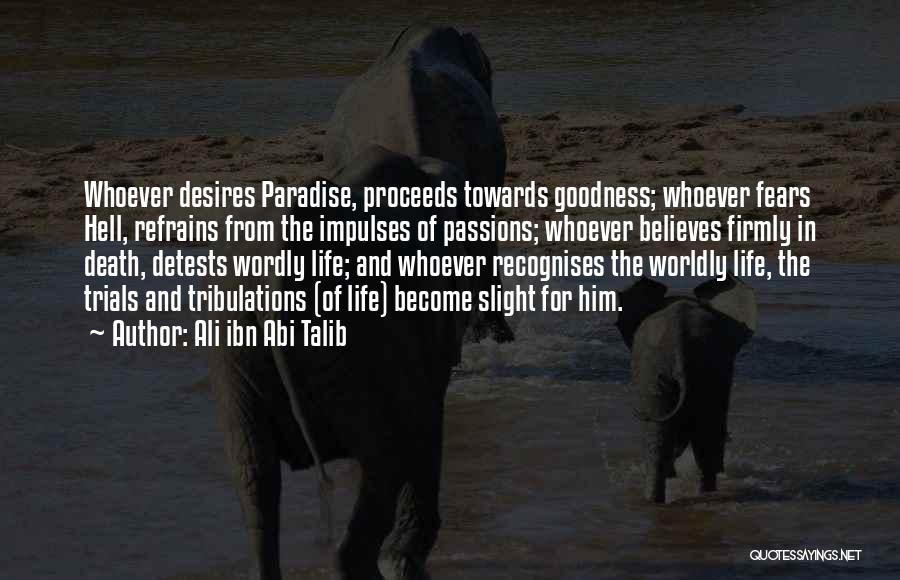 Worldly Desires Quotes By Ali Ibn Abi Talib