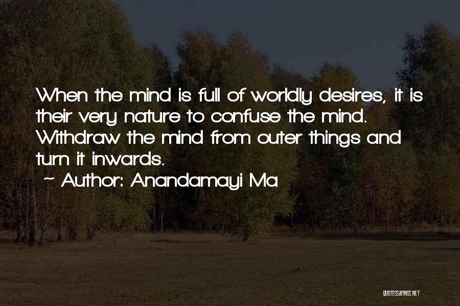 Worldly Desires Quotes By Anandamayi Ma