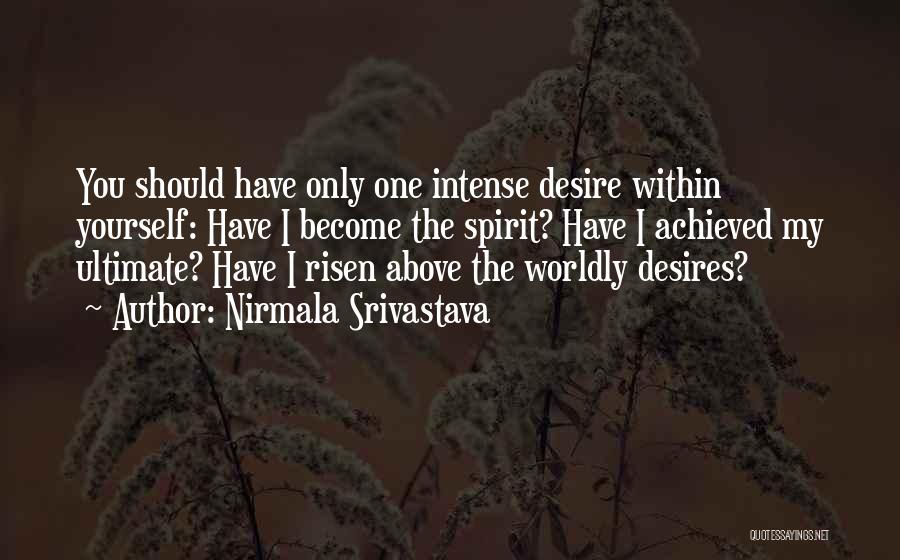 Worldly Desires Quotes By Nirmala Srivastava