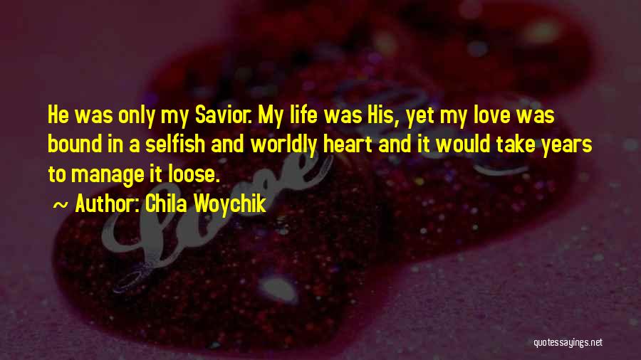 Worldly Life Quotes By Chila Woychik