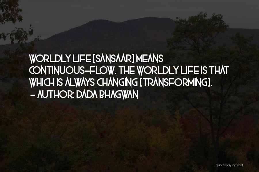 Worldly Life Quotes By Dada Bhagwan