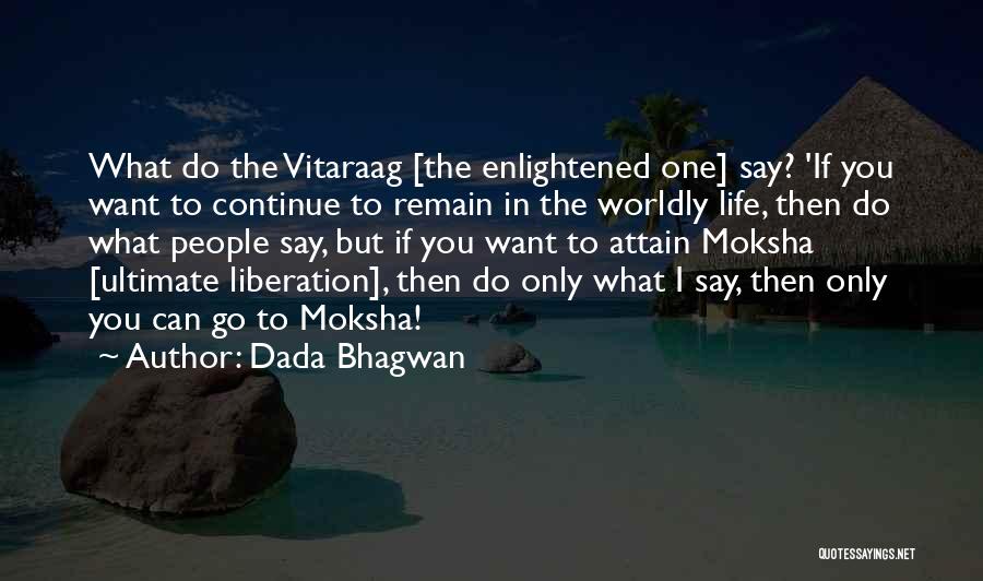 Worldly Life Quotes By Dada Bhagwan