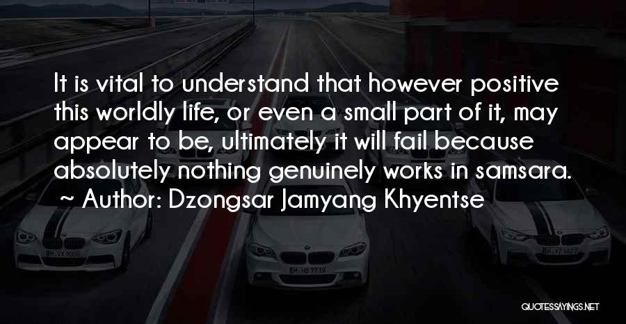 Worldly Life Quotes By Dzongsar Jamyang Khyentse