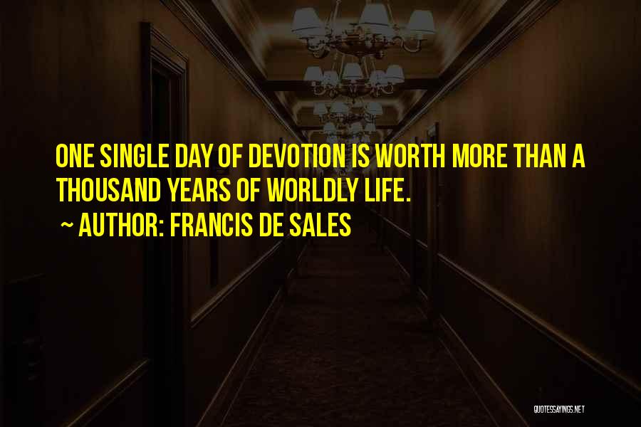 Worldly Life Quotes By Francis De Sales