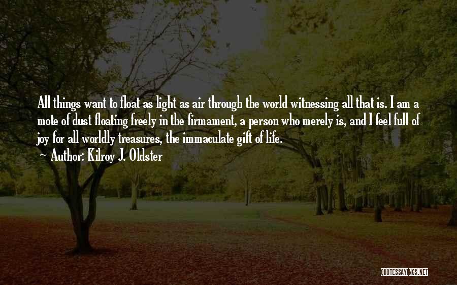 Worldly Life Quotes By Kilroy J. Oldster