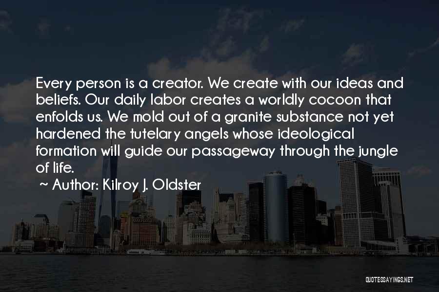 Worldly Life Quotes By Kilroy J. Oldster
