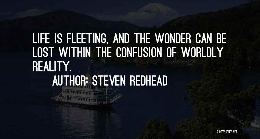 Worldly Life Quotes By Steven Redhead