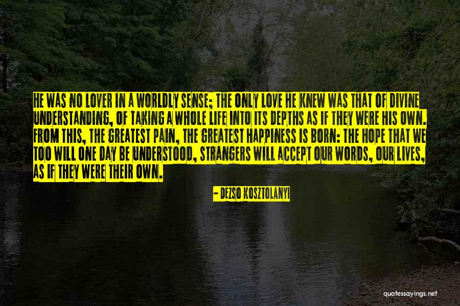 Worldly Love Quotes By Dezso Kosztolanyi Worldly Love Quotes By Dezso Kosztolanyi