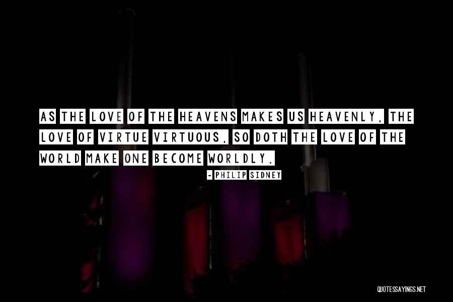 Worldly Love Quotes By Philip Sidney Worldly Love Quotes By Philip Sidney