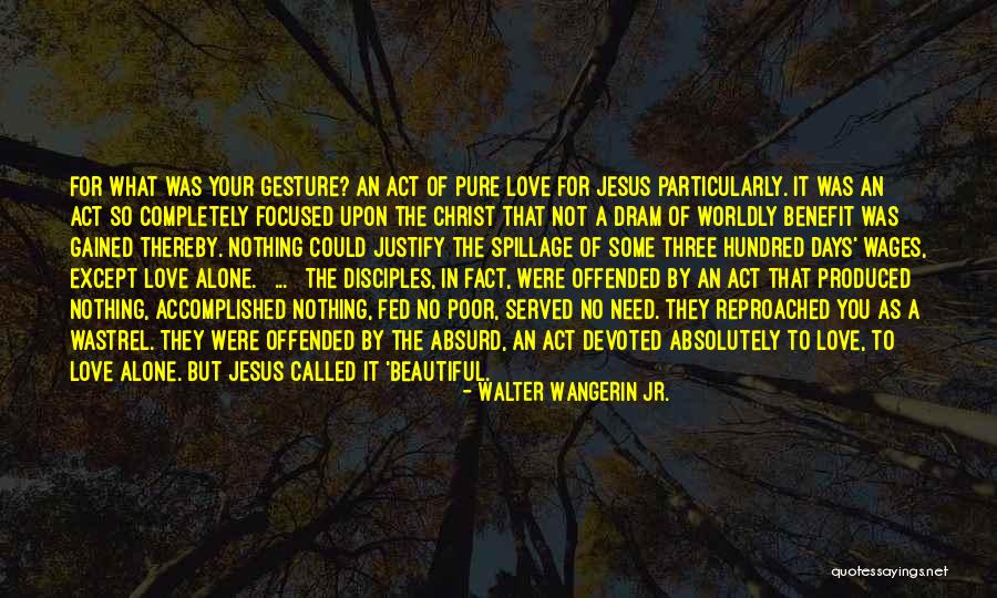 Worldly Love Quotes By Walter Wangerin Jr. Worldly Love Quotes By Walter Wangerin Jr.