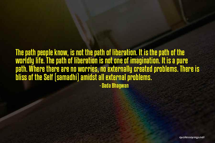 Worldly People Quotes By Dada Bhagwan Worldly People Quotes By Dada Bhagwan