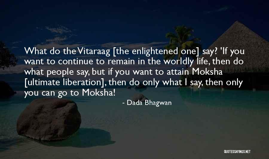 Worldly People Quotes By Dada Bhagwan Worldly People Quotes By Dada Bhagwan