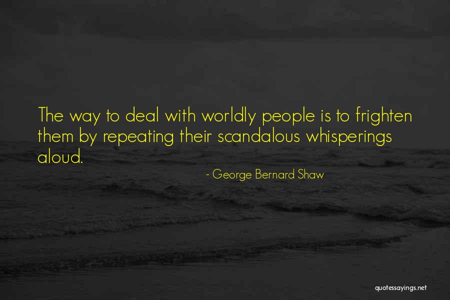 Worldly People Quotes By George Bernard Shaw Worldly People Quotes By George Bernard Shaw