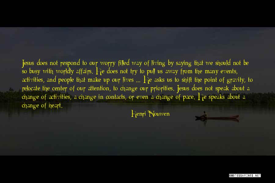 Worldly People Quotes By Henri Nouwen Worldly People Quotes By Henri Nouwen
