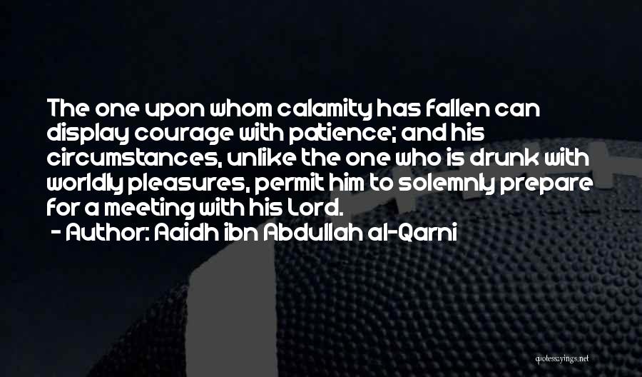 Worldly Pleasures Quotes By Aaidh Ibn Abdullah Al-Qarni
