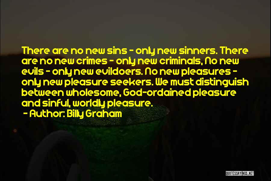 Worldly Pleasures Quotes By Billy Graham