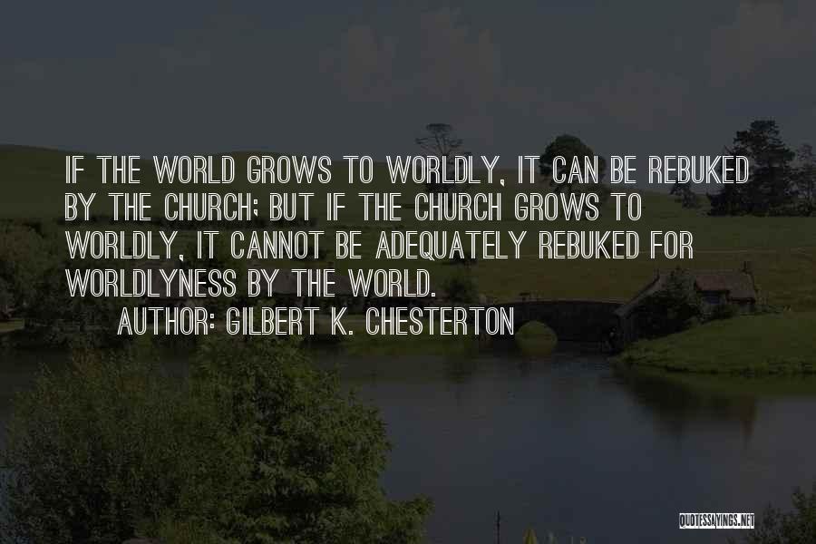 Worldly Quotes By Gilbert K. Chesterton