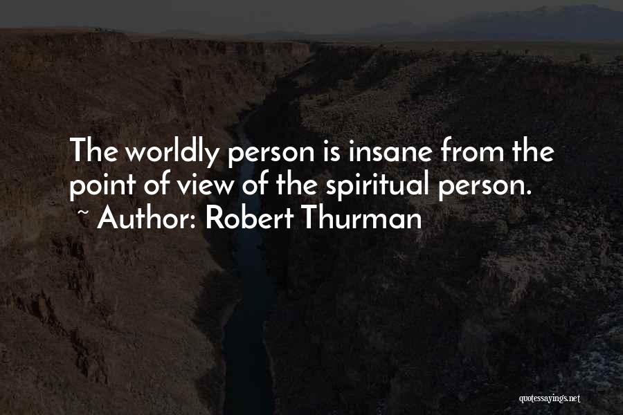 Worldly Quotes By Robert Thurman