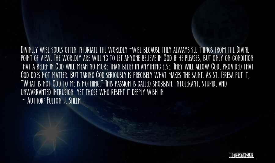 Worldly Things Quotes By Fulton J. Sheen