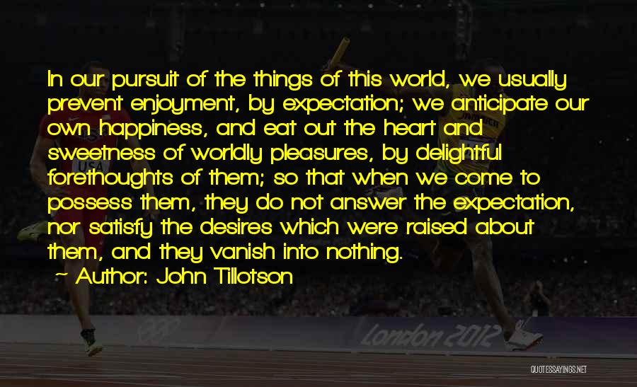 Worldly Things Quotes By John Tillotson