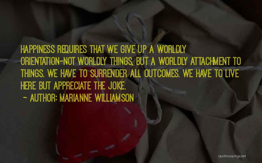 Worldly Things Quotes By Marianne Williamson